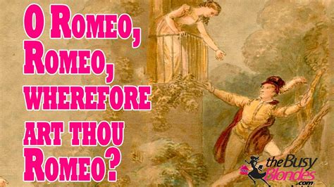 o romeo romeo wherefore art thou romeo meaning in the context of Shakespeare's Romeo and Juliet